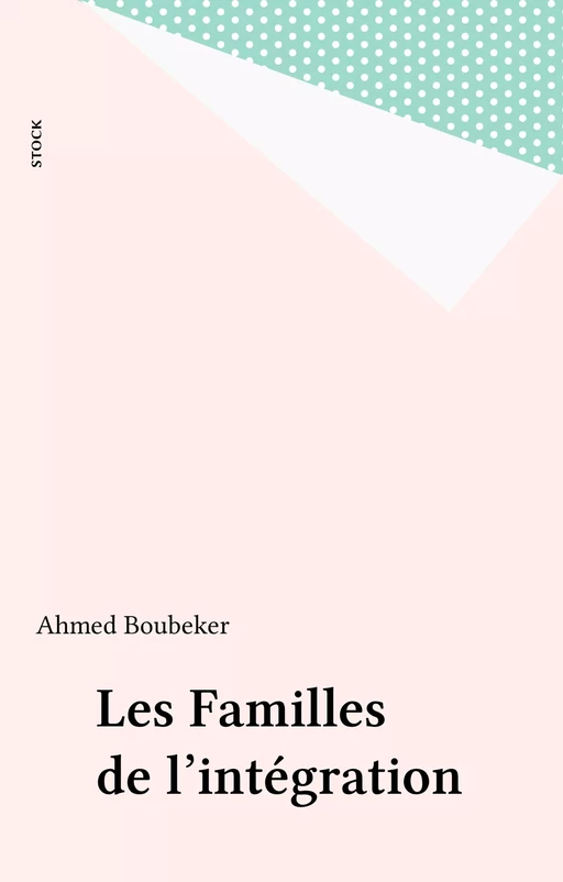 Les Familles de l'intégration - Ahmed Boubeker - Stock (réédition numérique FeniXX)