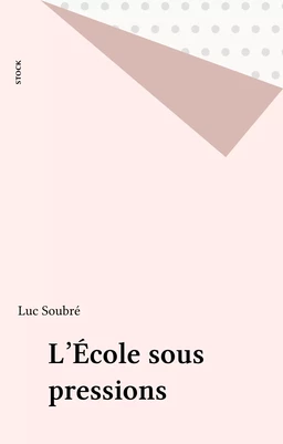 L'École sous pressions