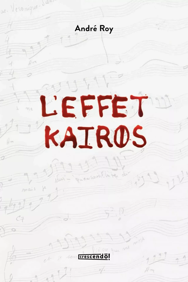 L'effet Kairos - André Roy - Les Éditions Crescendo!