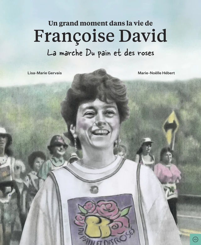 Un grand moment dans la vie de Françoise David - Lisa-Marie Gervais - Atelier 10