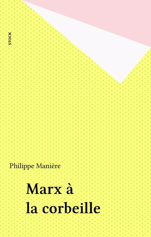 Marx à la corbeille - Philippe Manière - Stock (réédition numérique FeniXX)