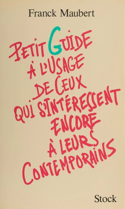 Petit guide à l'usage de ceux qui s'intéressent encore à leurs contemporains - Franck Maubert - Stock (réédition numérique FeniXX)