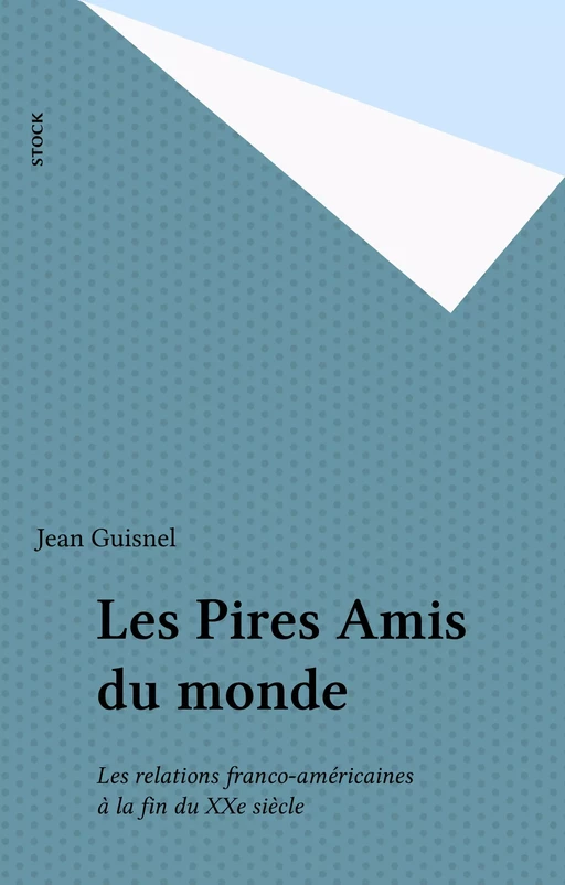 Les Pires Amis du monde - Jean Guisnel - Stock (réédition numérique FeniXX)