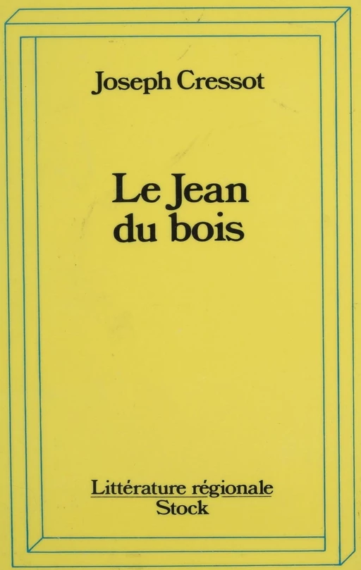 Le Jean du bois - Joseph Cressot - Stock (réédition numérique FeniXX)