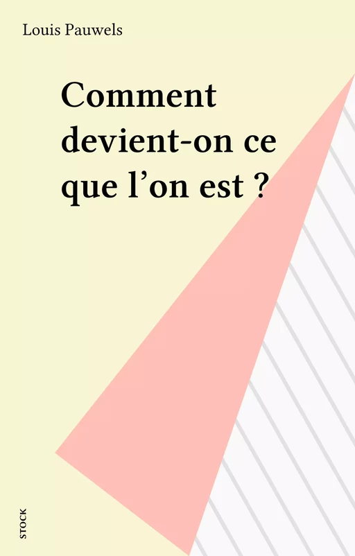 Comment devient-on ce que l'on est ? - Louis Pauwels - Stock (réédition numérique FeniXX)