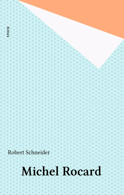 Michel Rocard - Robert SCHNEIDER - Stock (réédition numérique FeniXX)