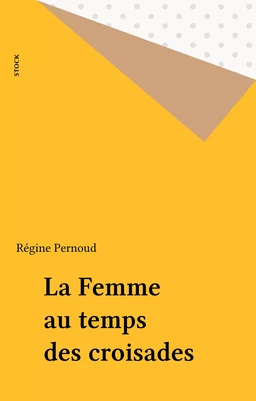 La Femme au temps des croisades