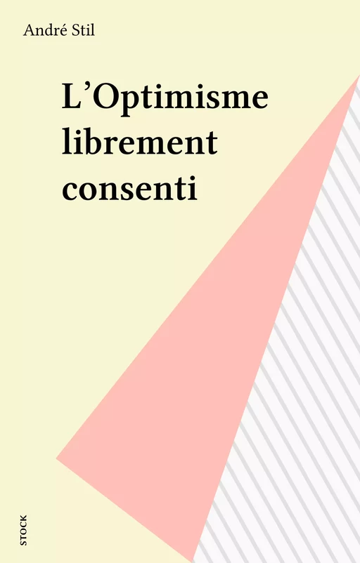 L'Optimisme librement consenti - André Stil - Stock (réédition numérique FeniXX)