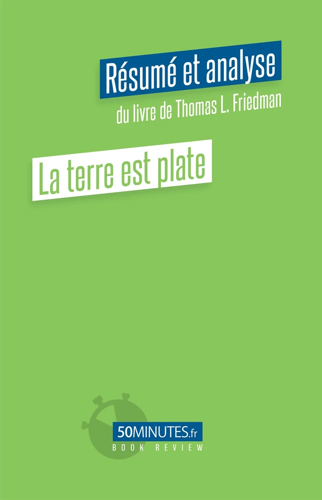 La terre est plate (Résumé et analyse de Thomas L. Friedman) - Myriam M'Barki - 50Minutes.fr