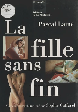 La fille sans fin : conte photographique joué par Sophie Caffarel