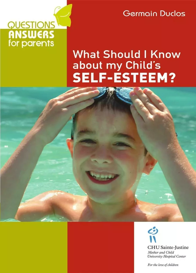 What Should I Know About my Child's Self-Esteem? - Germain Duclos - Éditions du CHU Sainte-Justine