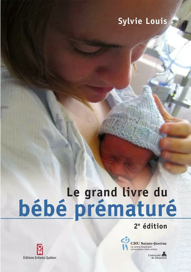 Grand livre du bébé prématuré (Le) - Sylvie Louis - Éditions du CHU Sainte-Justine