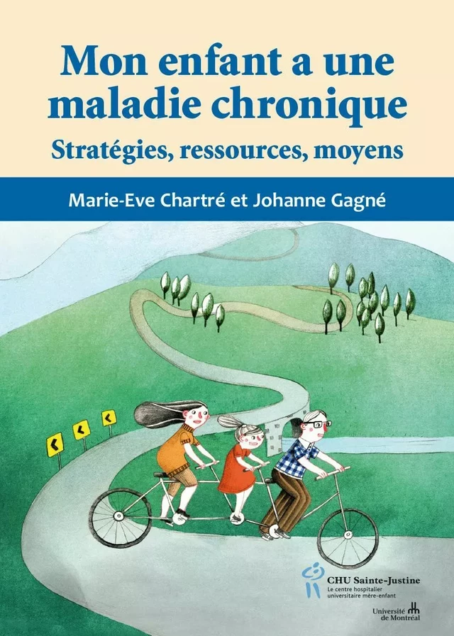 Mon enfant a une maladie chronique - Marie-Eve Chartré, Johanne Gagné - Éditions du CHU Sainte-Justine