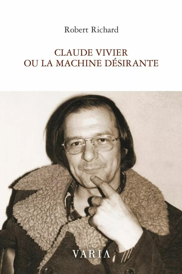 Claude Vivier ou la machine désirante - Robert Richard - Groupe Nota bene