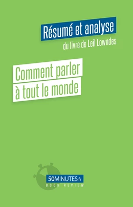 Comment parler à tout le monde (Résumé et analyse de Leil Lowndes)