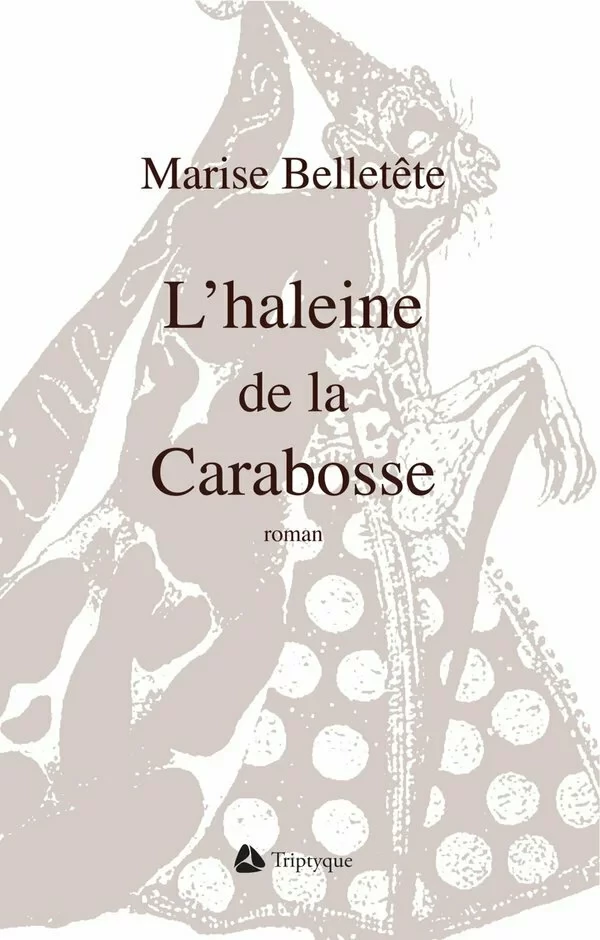 L'haleine de la Carabosse - Maryse Belletête - Éditions Triptyque