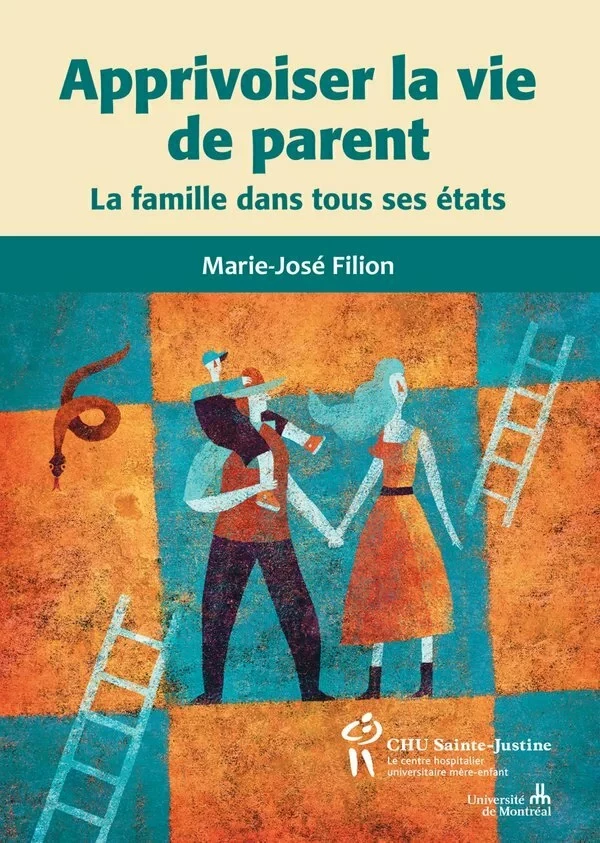 Apprivoiser la vie de parent - Marie-José Fillion - Éditions du CHU Sainte-Justine