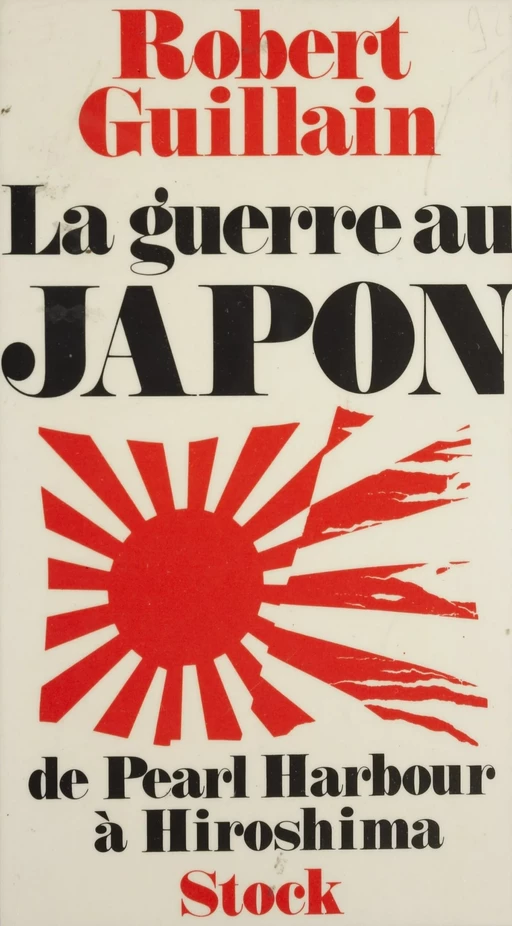 Le Japon en guerre - Robert Guillain - Stock (réédition numérique FeniXX)