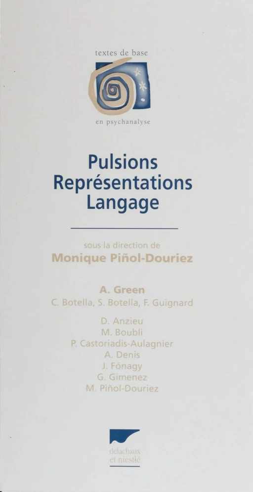 Pulsions, représentations, langage - Monique Pinol-Douriez, César Botella, Sára Botella - Delachaux et Niestlé (réédition numérique FeniXX)