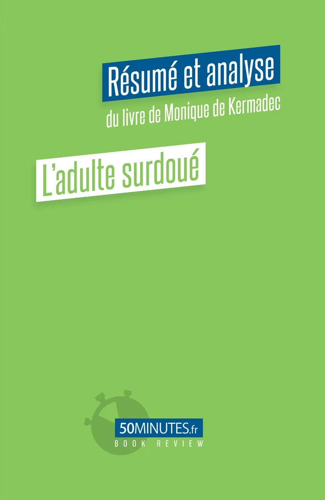 L'adulte surdoué (Résumé et analyse du livre de Monique de Kermadec) - Aurélie Dorchy - 50Minutes.fr