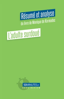 L'adulte surdoué (Résumé et analyse du livre de Monique de Kermadec)