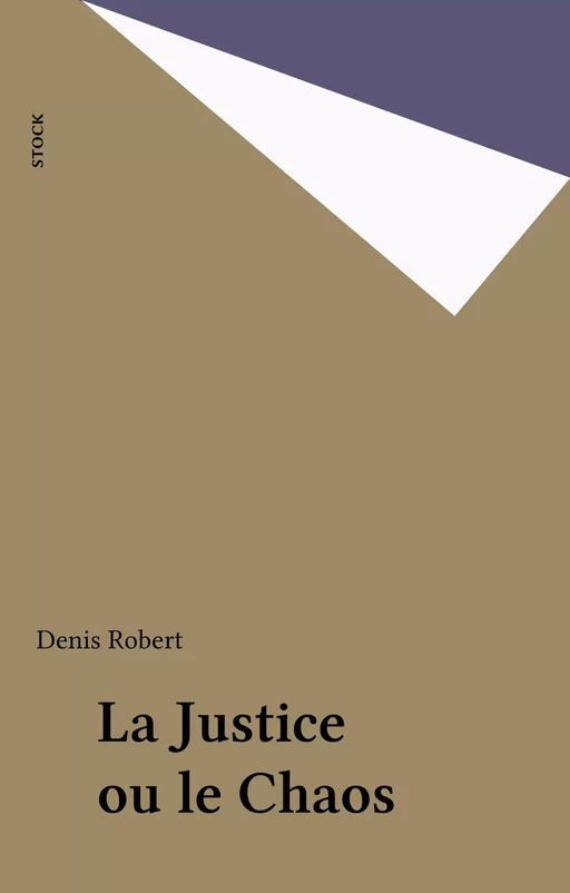 La Justice ou le Chaos - Denis Robert - Stock (réédition numérique FeniXX)