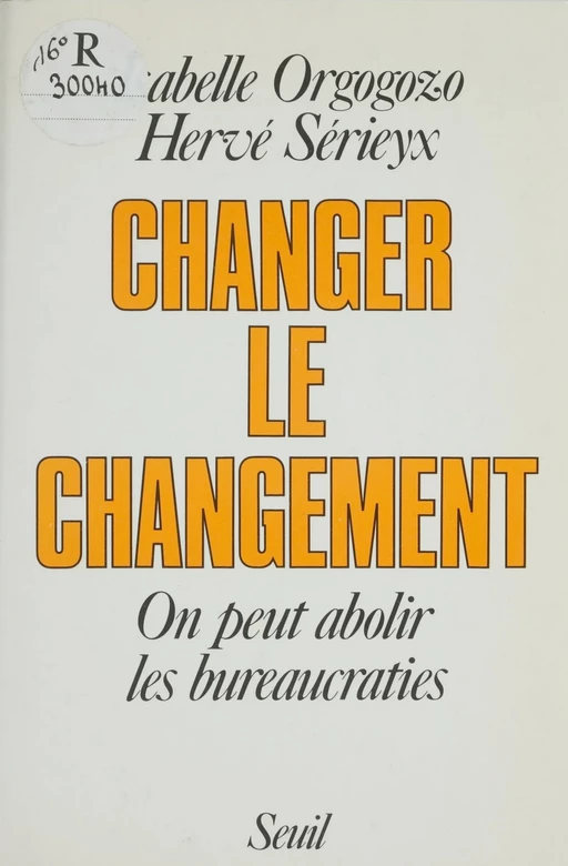 Changer le changement - Isabelle Orgogozo, Hervé Sérieyx - Seuil (réédition numérique FeniXX)