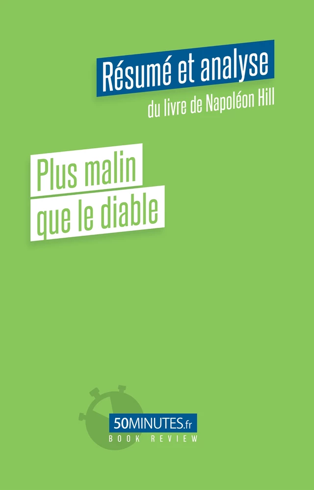 Plus malin que le diable (Résumé et analyse de Napoléon Hill) - Amélie Viale - 50Minutes.fr