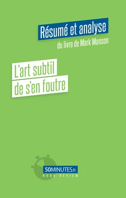 L'art subtil de s'en foutre (Résumé et analyse du livre de Mark Manson)