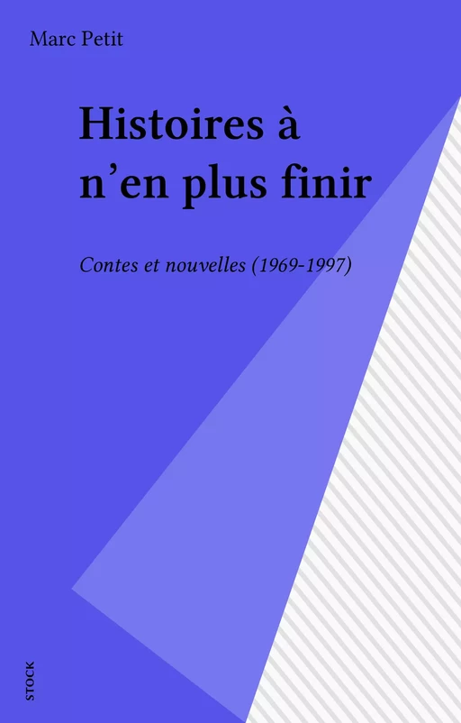 Histoires à n'en plus finir - Marc Petit - Stock (réédition numérique FeniXX)