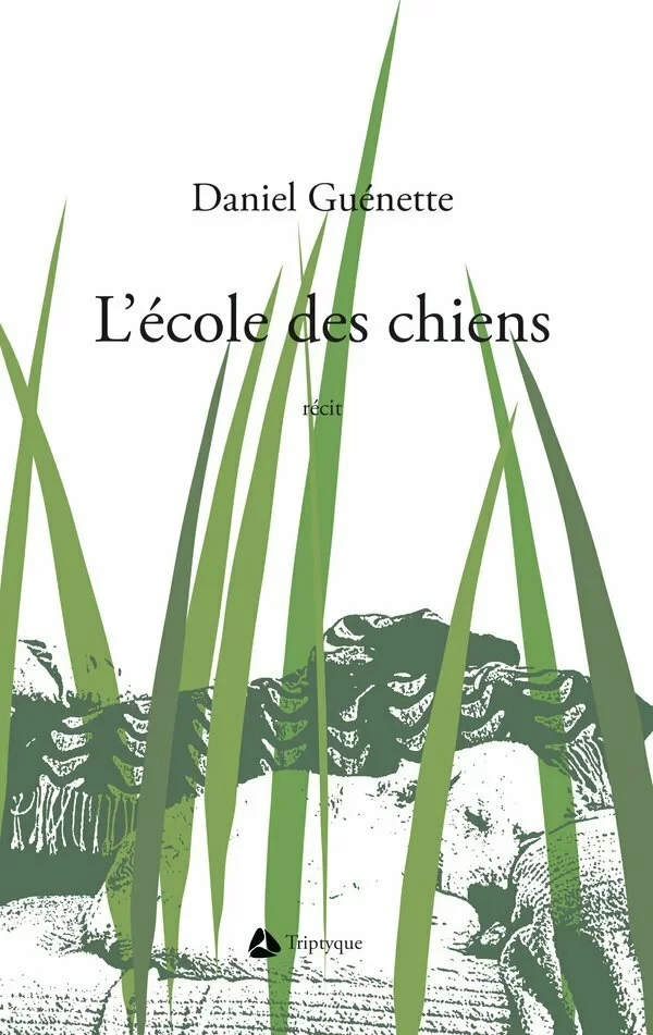 L'école des chiens - Daniel Guénette - Éditions Triptyque