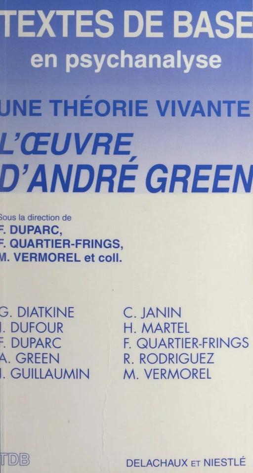 Une théorie vivante : l'œuvre d'André Green - François Duparc, Florence Quartier-Frings - Delachaux et Niestlé (réédition numérique FeniXX)