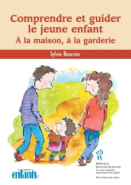 Comprendre et guider le jeune enfant - À la maison à la garderie