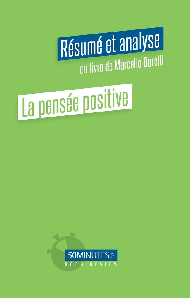 La pensée positive (Résumé et analyse du livre de Marcello Borelli) - Florian Masut - 50Minutes.fr