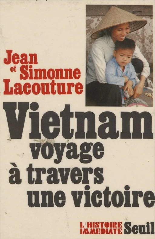 Vietnam : voyage à travers une victoire - Jean Lacouture, Simonne Lacouture - Seuil (réédition numérique FeniXX)