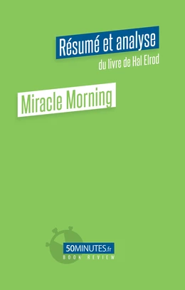 Miracle Morning (Résumé et analyse du livre de Hal Elrod)