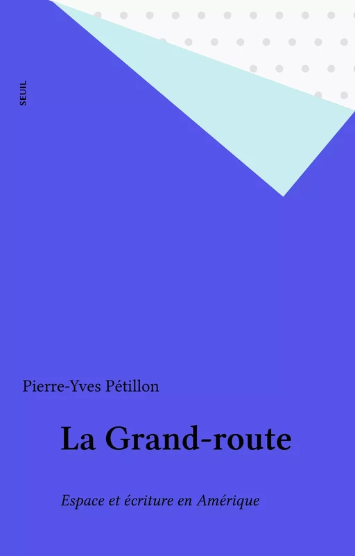 La Grand-route - Pierre-Yves Pétillon - Seuil (réédition numérique FeniXX)