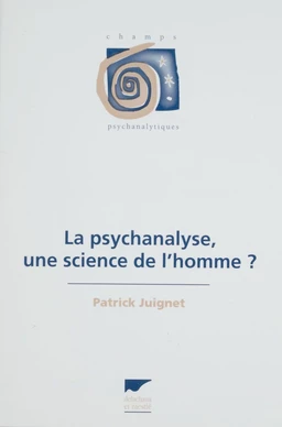 La Psychanalyse : une science de l'homme ?