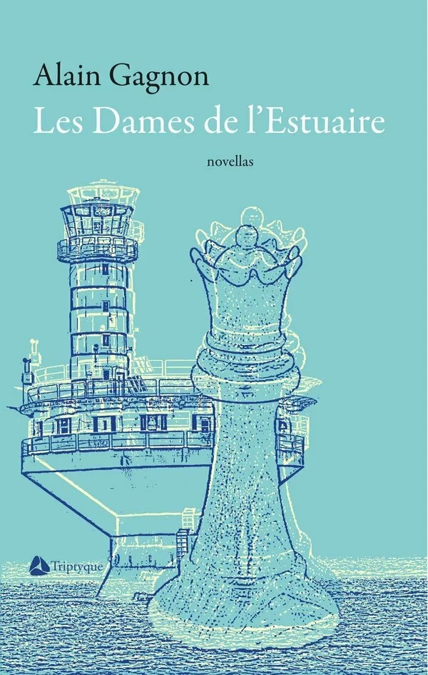 Les Dames de l'Estuaire - Alain Gagnon - Éditions Triptyque