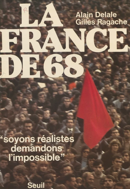 La France de 68 - Alain Delale, Gilles Ragache - Seuil (réédition numérique FeniXX)