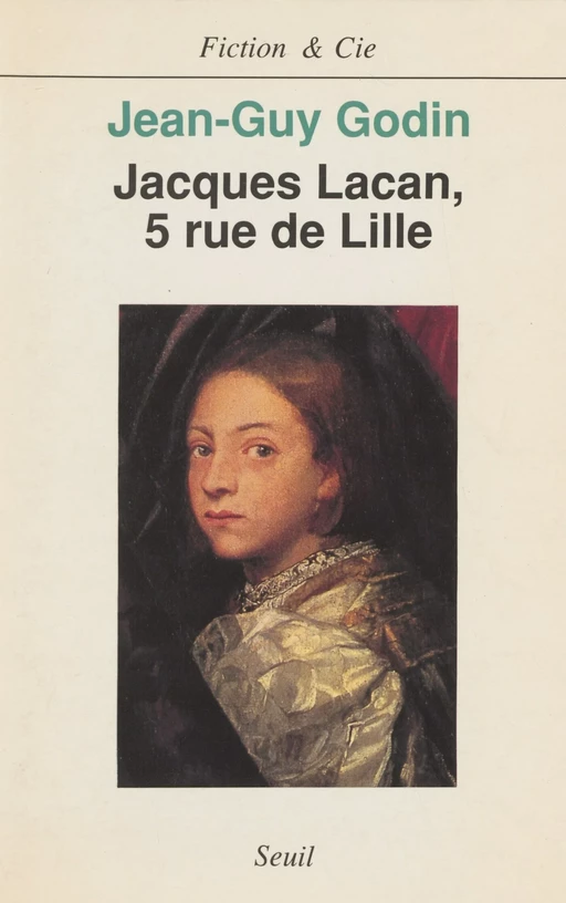 Jacques Lacan, 5 rue de Lille - Jean-Guy Godin - Seuil (réédition numérique FeniXX)