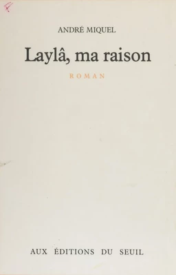 Laylâ, ma raison