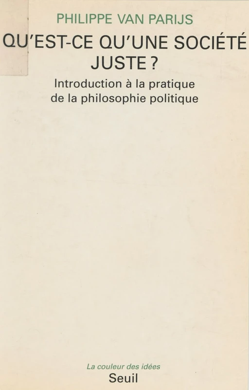 Qu'est-ce qu'une société juste ? - Philippe Van Parijs - Seuil (réédition numérique FeniXX) 