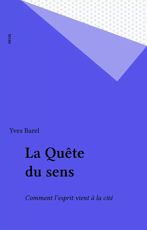 La Quête du sens - Yves Barel - Seuil (réédition numérique FeniXX) 