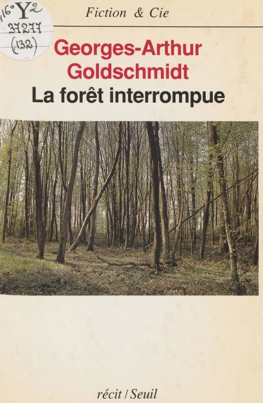 La Forêt interrompue - Georges-Arthur Goldschmidt - Seuil (réédition numérique FeniXX)