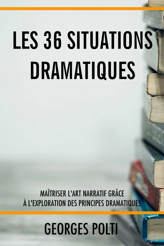 Les 36 situations dramatiques - Georges Polti - Bookelis