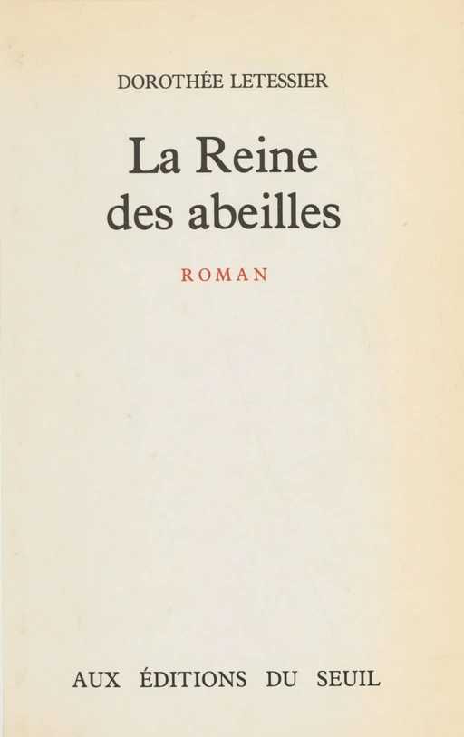 La Reine des abeilles - Dorothée Letessier - Seuil (réédition numérique FeniXX)