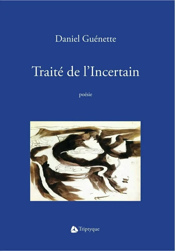 Traité de l'Incertain - Daniel Guénette - Éditions Triptyque