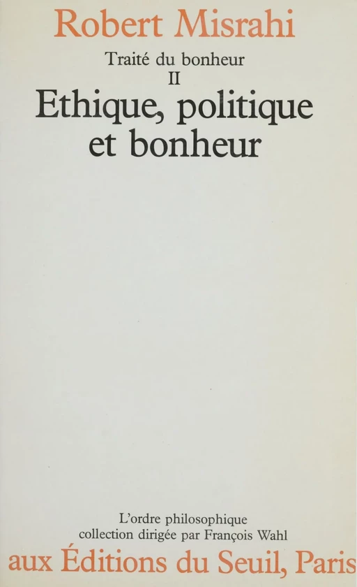 Traité du bonheur (2) - Robert Misrahi - Seuil (réédition numérique FeniXX)