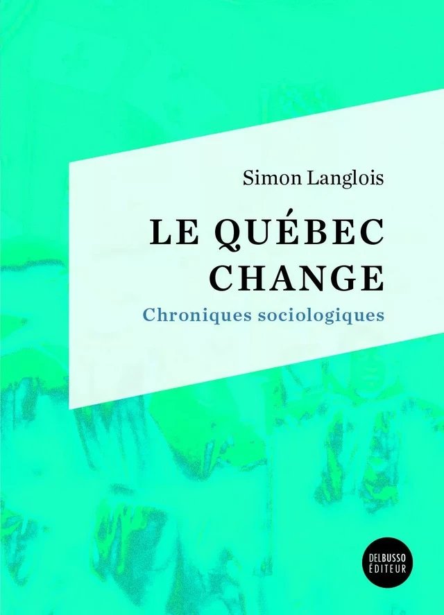 Le Québec change - Simon Langlois - Del Busso Éditeur